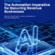 The Automation Imperative for Recurring Revenue Businesses