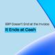 ERP Doesn’t End at the Invoice, It Ends at Cash