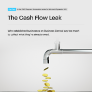 The Cash Flow Leak: Part 2 in the TAPP Payment Automation Series for Microsoft Dynamics 365
