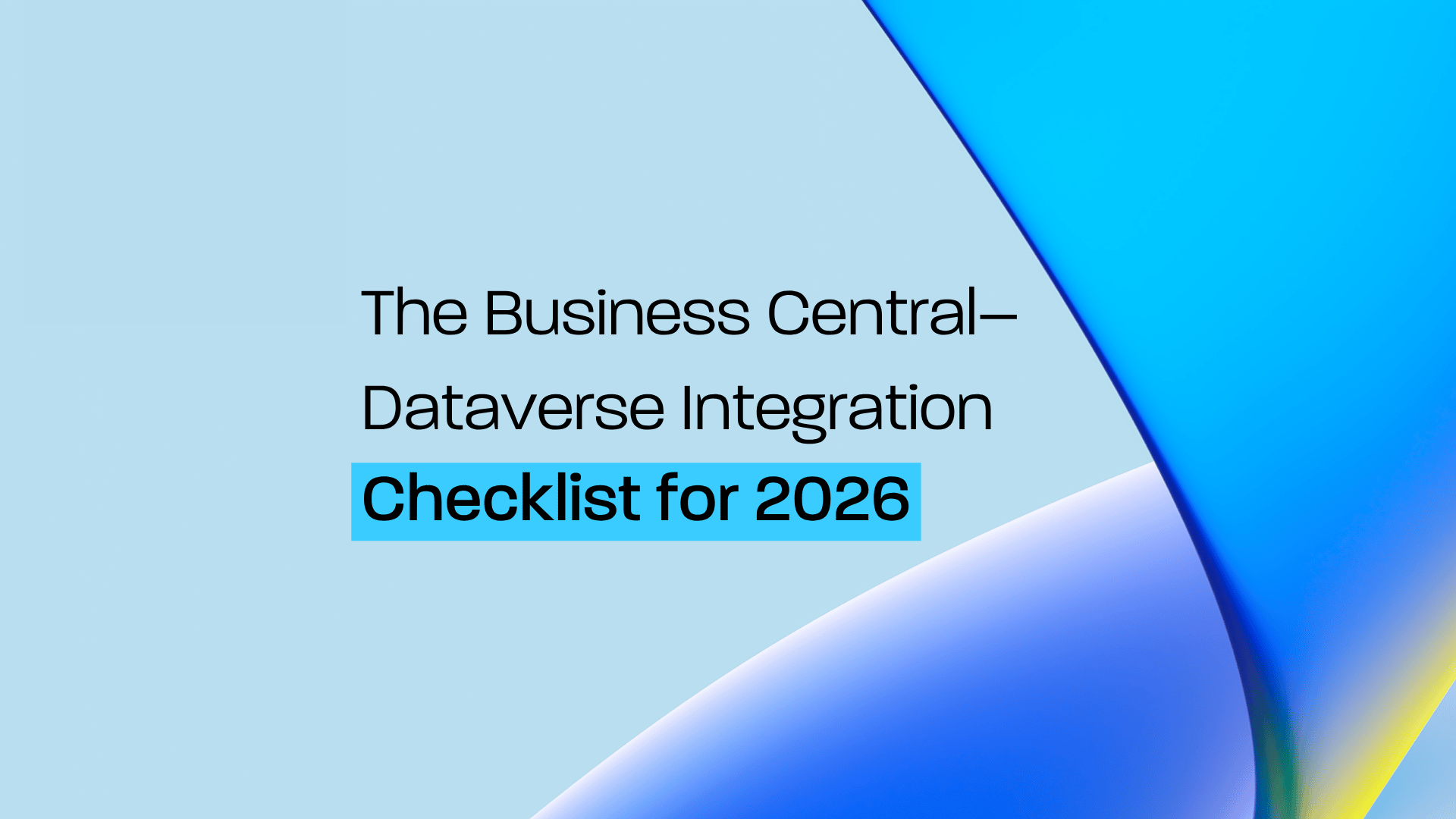 The Business Central–Dataverse Integration Checklist for 2026 - Bluefort