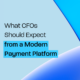 What CFOs Should Expect from a Modern Payment Platform