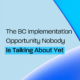 The BC Implementation Opportunity Nobody Is Talking About Yet