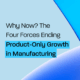 The Four Forces Ending Product-Only Growth in Manufacturing